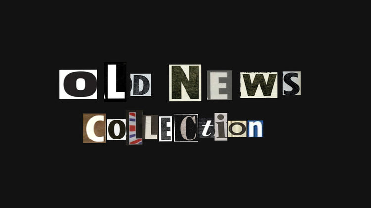 OLD NEWS COLLECTION